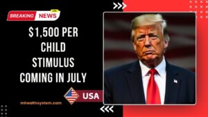 $1,500 Per Child Stimulus Coming In July – Check Eligibility And Key Dates