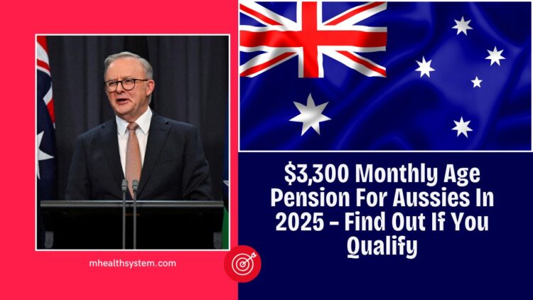 $3,300 Monthly Age Pension For Aussies In 2025 – Find Out If You Qualify