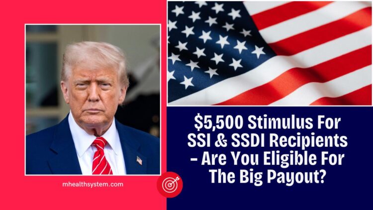 $5,500 Stimulus For SSI & SSDI Recipients – Are You Eligible For The Big Payout?