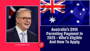 Australia’s $915 Parenting Payment In 2025 – Who’s Eligible And How To Apply
