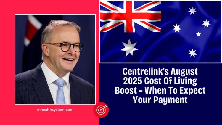 Centrelink’s August 2025 Cost Of Living Boost – Who’s Eligible And When To Expect Your Payment