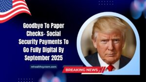 Goodbye To Paper Checks- Social Security Payments To Go Fully Digital By September 2025