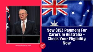 New $153 Payment For Carers In Australia – Check Your Eligibility Now