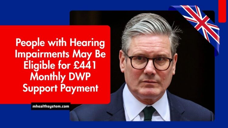 People with Hearing Impairments May Be Eligible for £441 Monthly DWP Support Payment