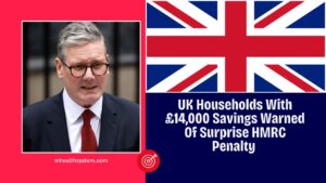 UK Households With £14,000 Savings Warned Of Surprise HMRC Penalty – Are You At Risk