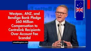 Westpac, ANZ, and Bendigo Bank Pledge $60 Million Compensation to Centrelink Recipients Over Account Fee Scandal